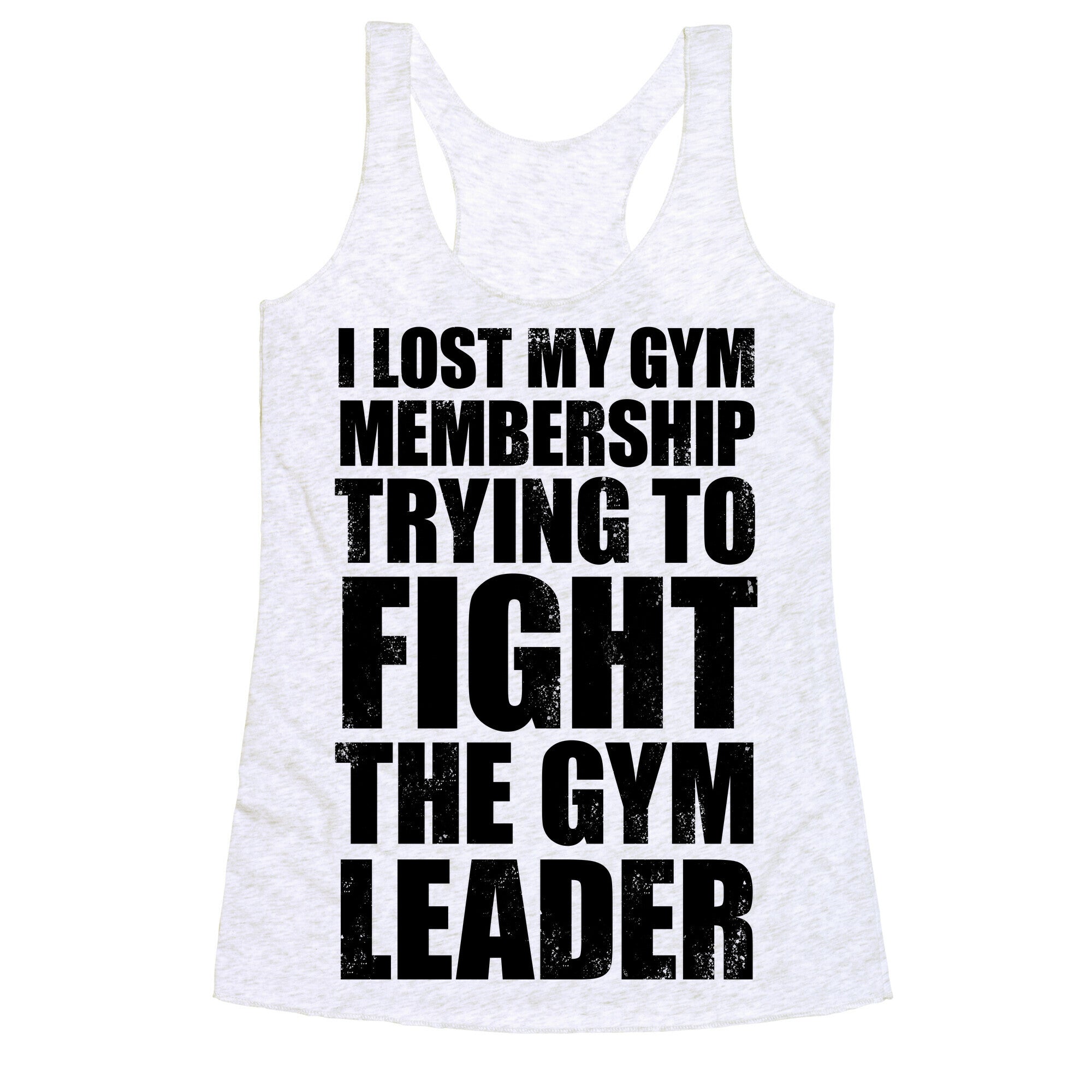 I Lost My Gym Membership (Trying to Fight The Gym Leader) Racerback Tank